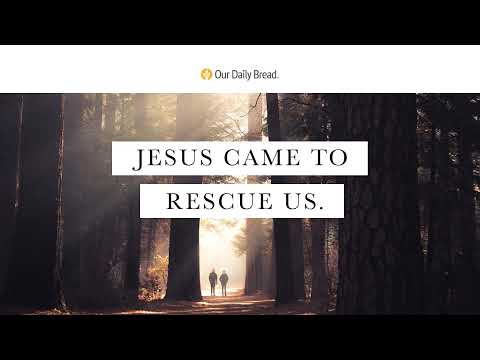 Rescued from Powerful Enemies | Audio Reading | Our Daily Bread Devotional | December 10, 2021