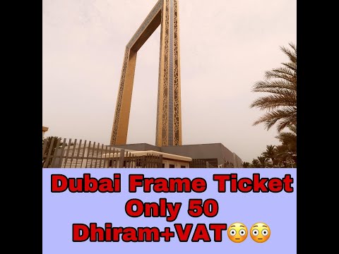 Dubai Frame Ticket 50 Dhiram Only+VAT Video