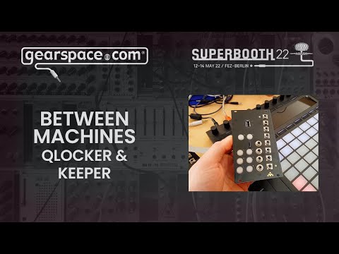 Between Machines Qlocker & Keeper - Gearspace @ Superbooth 2022