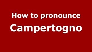 How to pronounce Campertogno