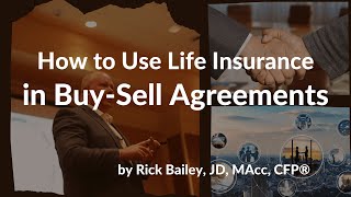 How to Use Life Insurance in Buy-Sell Agreements