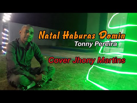 Natal Haburas Domin (Tonny Pereira) Cover Jhony Martins