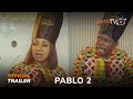 Pablo 2 Yoruba Movie 2024 | Official Trailer | Now Showing On ApataTV+