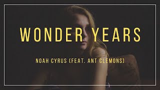 Noah Cyrus, Ant Clemons - Wonder Years (Lyrics)