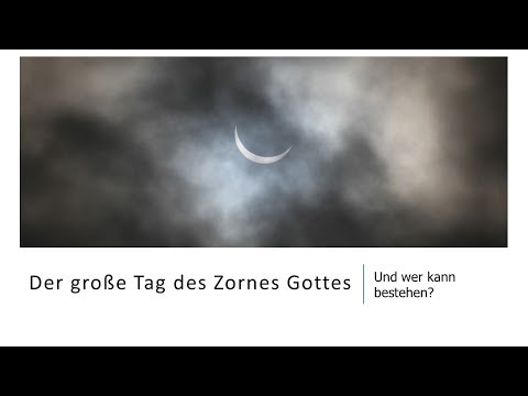Der große Tag des Zornes Gottes - und wer kann bestehen?