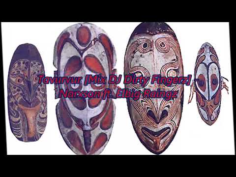 Tavurvur [DJ Dirty Fingerz Mix] - Narxson ft. Elbig Raingz [Audio]