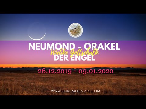 Engel - Neumond - Orakel der Wunscherfüllung 26.12.2019 - 09.01.2020 2019✨inclusive. Energiearbeit