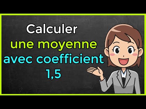 Comment calculer une moyenne avec coefficient 1,5