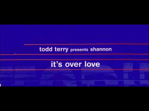 Todd Terry ft Shannon - It's Over Love