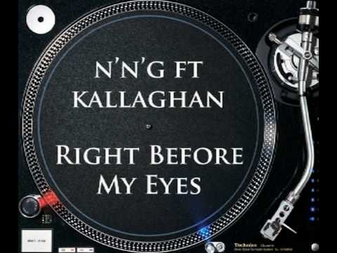 Nng ft Kallaghan - Right Before My Eyes