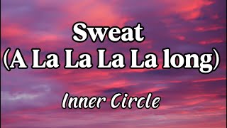 Download lagu Inner Circle - Sweat (A La La La La Long) (Lyrics) mp3