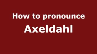How to pronounce Axeldahl