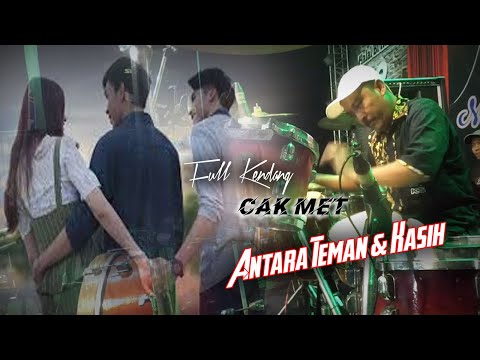 Full Kendang CAK MET ANTARA TEMAN DAN KASIH