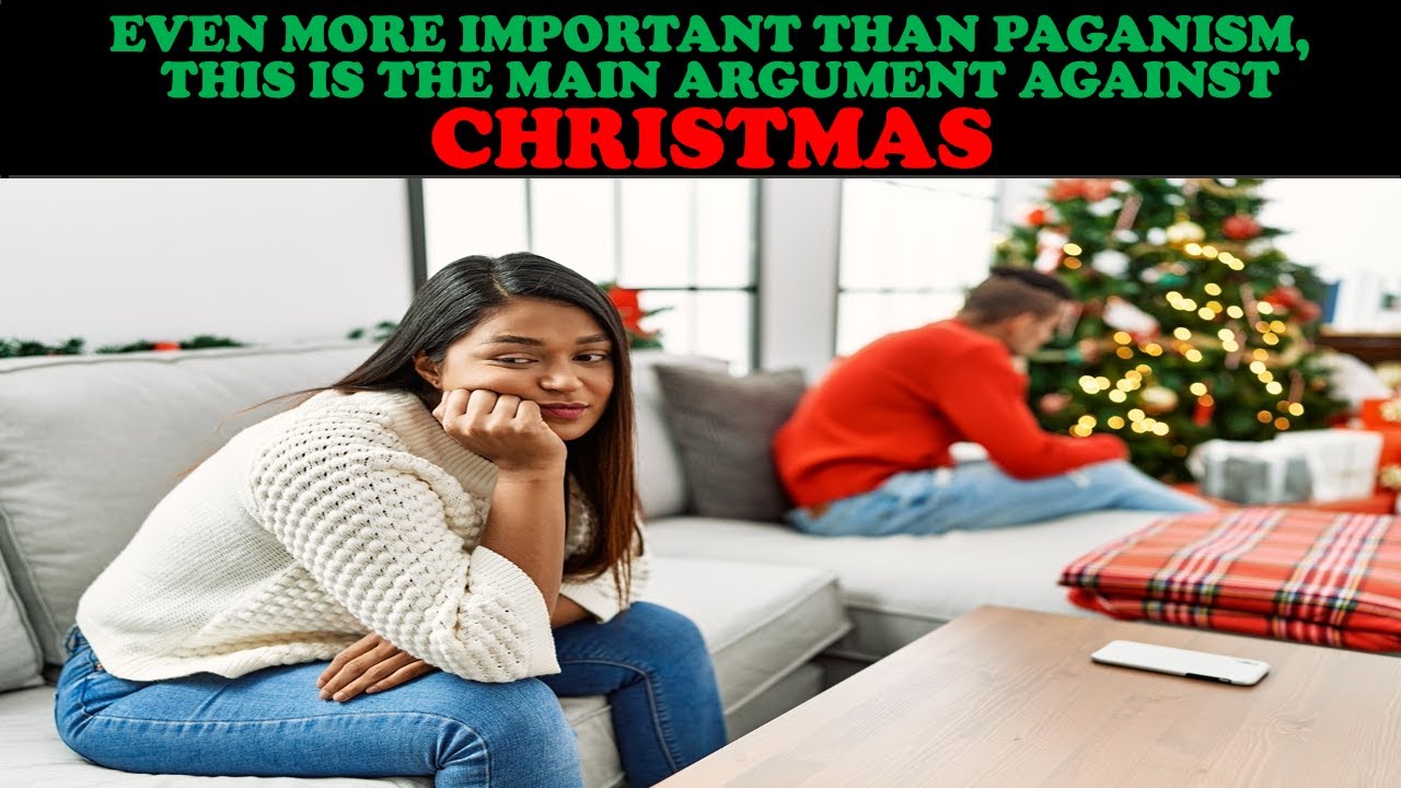 EVEN MORE IMPORTANT THAN PAGANISM, THIS IS THE MAIN ARGUMENT AGAINST CHRISTMAS!