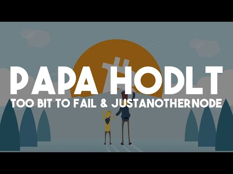 Too Bit To Fail & JustAnotherNode - Papa Hodlt