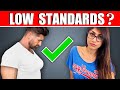 7 BRUTALLY HONEST Signs You Have LOW Standards