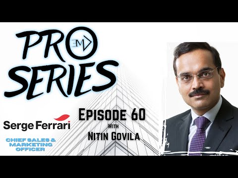 Pro Series: Episode 60 with Nitin Govila, CSMO at Serge Ferrari