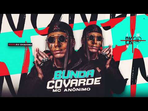 Mc Anônimo - Bunda Covarde ( Dj Chavoso )