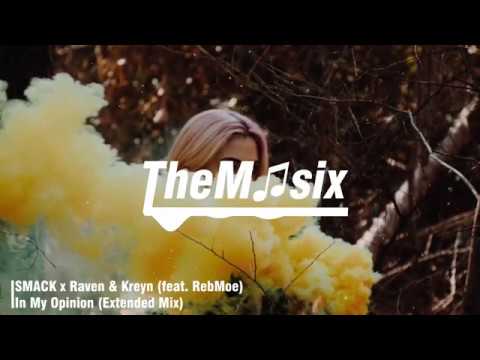SMACK x Raven & Kreyn (feat. RebMoe) - In My Opinion (Extended Mix)