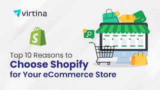 Top 10 Reasons to Choose Shopify for Your eCommerce Store | Virtina