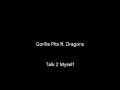 Gorilla Pits ft. Dragons - talk 2 myself