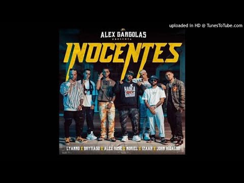 Alex Gargolas Ft. Lyanno, Brytiago, Alex Rose, Noriel, iZaak y John Hidalgo - Inocentes