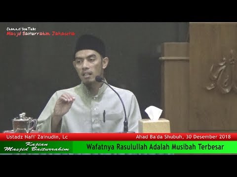 Wafatnya Rasulullah Adalah Musibah Terbesar | Ustadz Nafi' Zainudin, Lc Taqmir.com