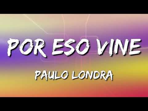 Paulo Londra - Por Eso Vine (Letra\Lyrics)