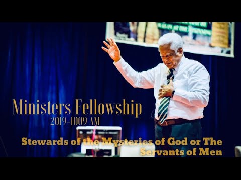 2019-1009 AM | Ministers Fellowship, Stewards of the Mysteries of God or The Servants of Men