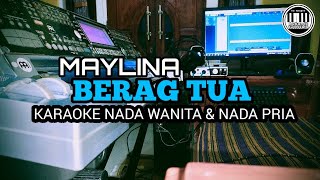 Download lagu BERAG TUA - MAYLINA KARAOKE NADA WANITA & PRIA | FULL LIRIK TANPA VOKAL mp3