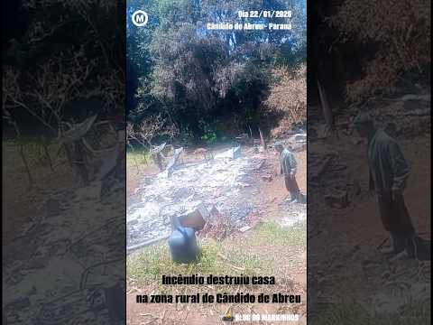 Casa é destruída pelo fogo no município de Cândido de Abreu no Paraná