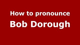 How to pronounce Bob Dorough