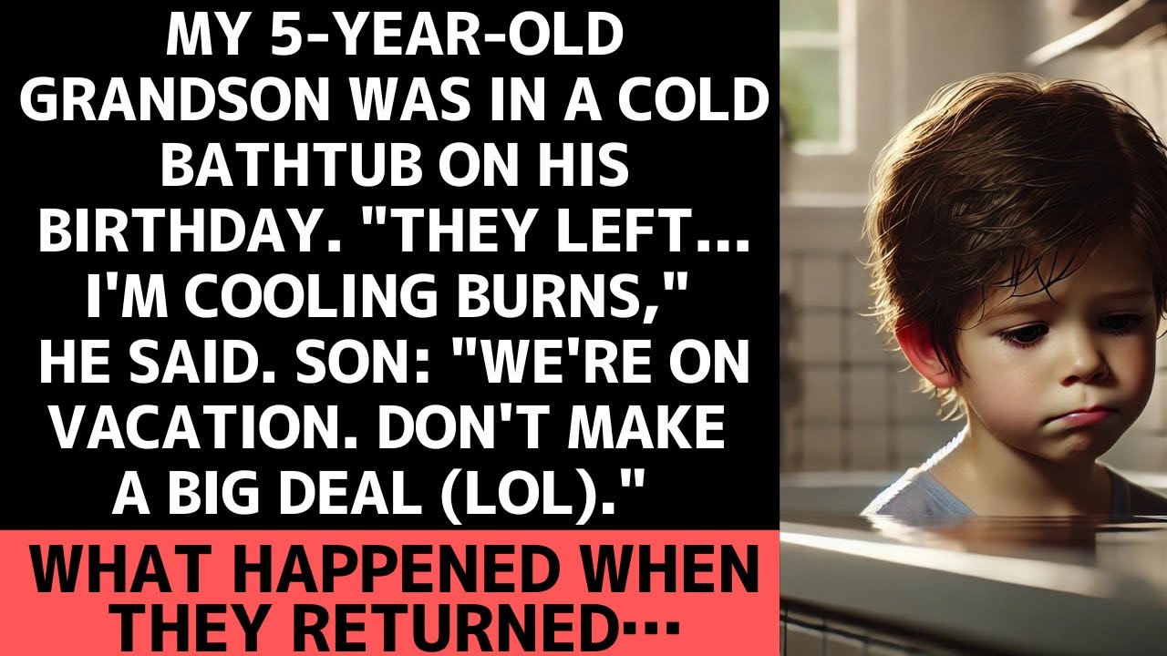 My grandson was alone in a cold bathtub on his birthday…