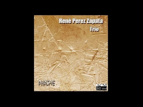 René Perez Zapata Trio - Phasme