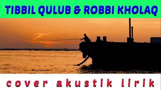 Download lagu Sholawat Tibbil Qulub & Robbi Kholaq ! Lirik(Cover Akustik) versi Santri Njoso mp3