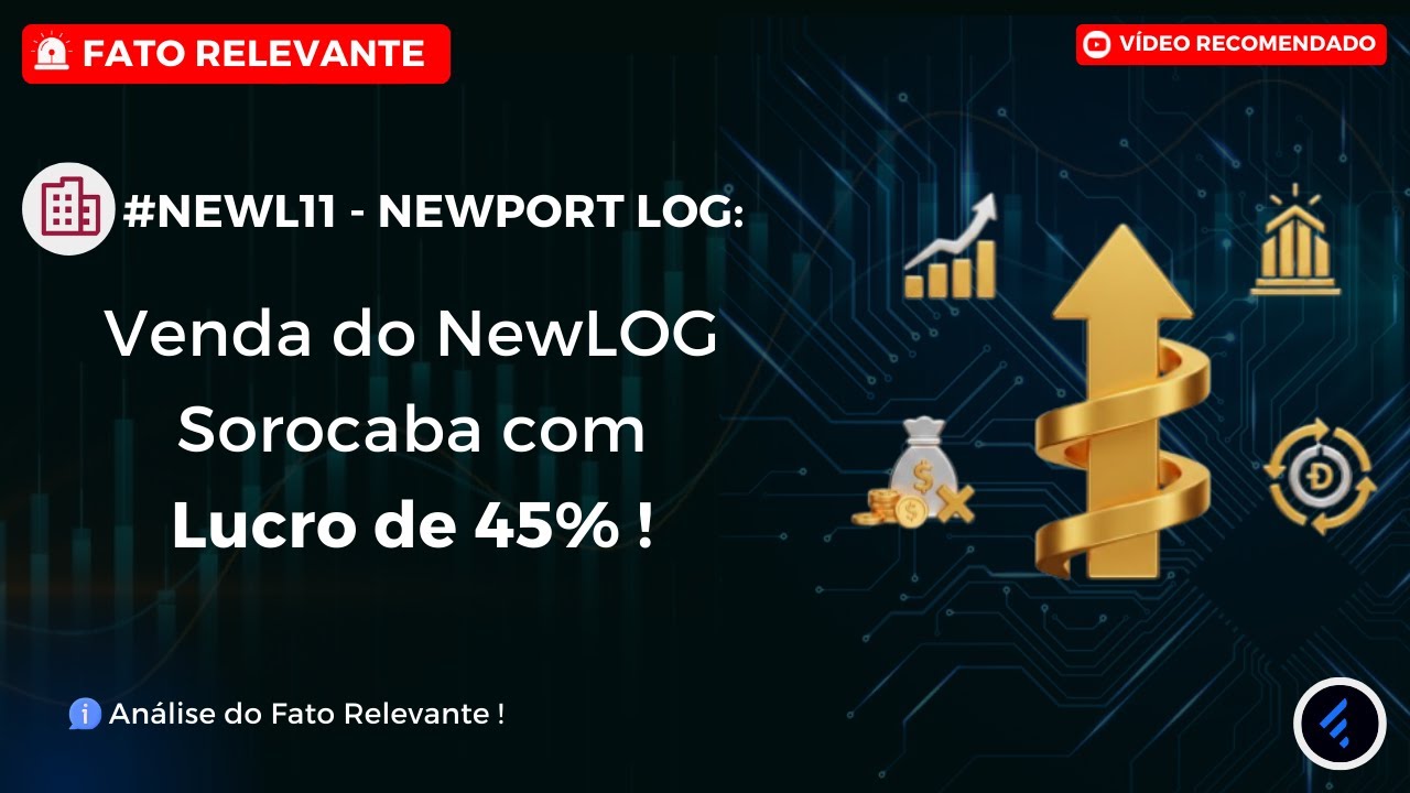 Raio-X NEWL11: Venda Estratégica do NewLOG Sorocaba e Lucro de 45%