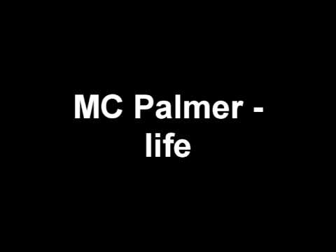 MC Palmer - Life