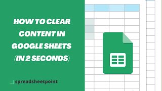 How to Clear Content in Google Sheets (IN 2 SECONDS)