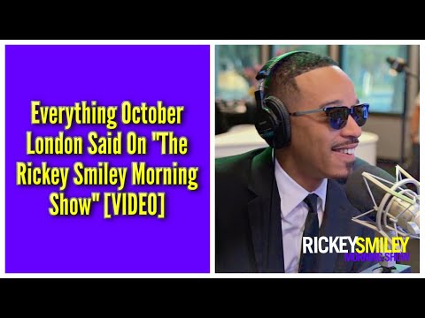 Everything October London Said On "The Rickey Smiley Morning Show"