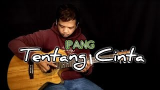 Download lagu Ipang-Tentang cinta (fingerstyle cover) mp3