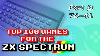 My Top 100 Games for the ZX Spectrum | Part 2: 70-41 #Spectrum