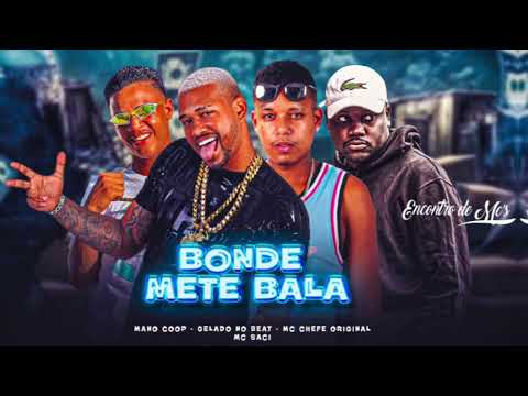BONDE DOS METE BALA - GELADO NO BEAT.,MC CHEFE ORIGINAL,MANO COOP FEAT MC SACI