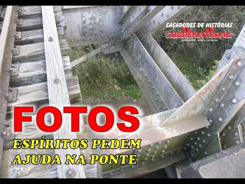 FOTOS - ESPÍRITOS PEDEM AJUDA NA PONTE