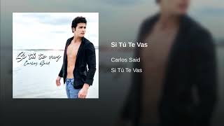 Si tu te vas - Carlos Said