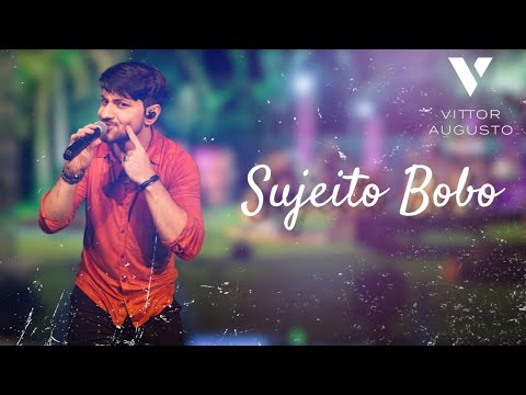 Vittor Augusto - Sujeito Bobo (Clipe Oficial)