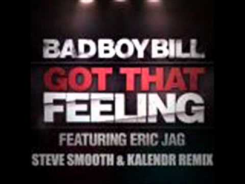 Bad Boy Bill feat. Eric Jag- Got That Feeling (Steve Smooth & Kalendr Remix)