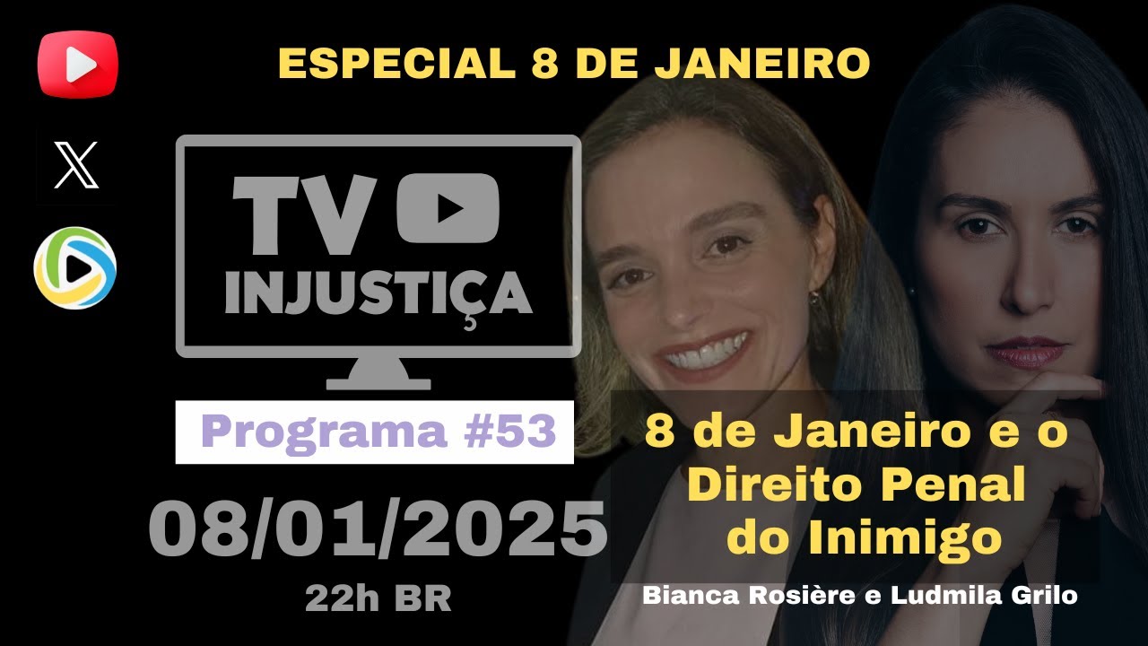 #53 TV INJUSTIÇA - 8 de Janeiro e o Direito Penal do Inimigo - com Bianca Rosière