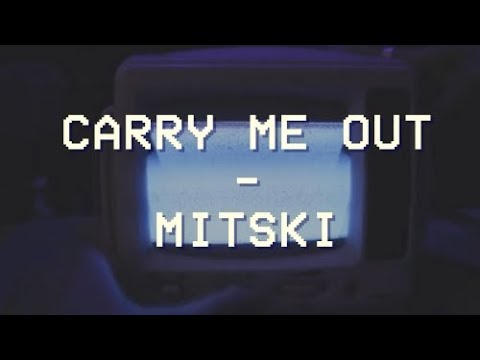 Carry Me Out - Mitski