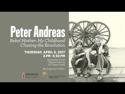 Peter Andreas – Rebel Mother: My Childhood Chasing the Revolution