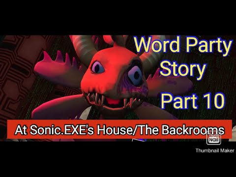 Word Party Story Part 10 - At Sonic.EXE's House/The Backrooms